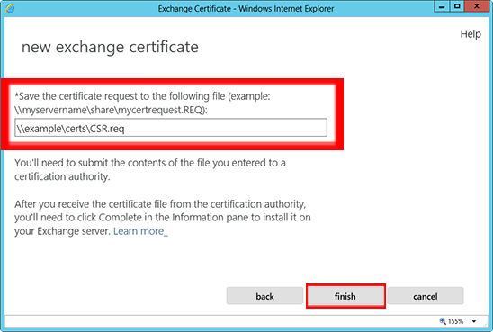 Enter a network share path to save the CSR to your computer as a .req file, then Finish. You should now be able to open the CSR with notepad or wordpad, and you will want to copy the entire body of that file into the online order process.