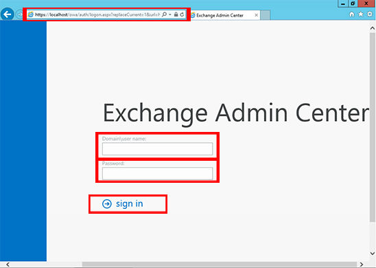 Access the Exchange Admin Center by opening a browser and typing 'https://localhost/ecp' and use Domain\user name with password to log in.